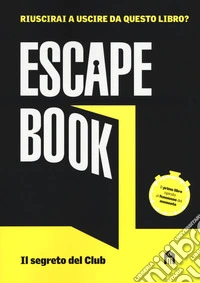 Il segreto del club. Escape book libro