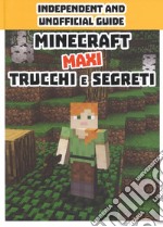 Minecraft trucchi e segreti. Maxi. Independent and unofficial guide libro