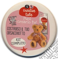 Costruisci il tuo orsacchiotto. Creative tube. Ediz. italiana, inglese e spagnola. Con gadget libro