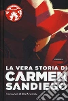 La vera storia di Carmen Sandiego libro di Tinker Rebecca