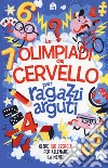 Le olimpiadi del cervello per ragazzi arguti libro