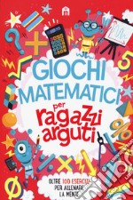 Giochi matematici per ragazzi arguti libro