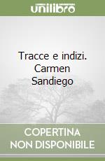Tracce e indizi. Carmen Sandiego libro