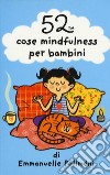 52 cose mindfulness per bambini. Carte libro