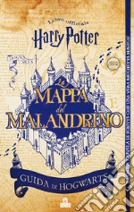 La mappa del Malandrino. Guida a Hogwarts. Harry Potter. Ediz. a colori. Con gadget libro