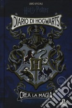 Diario di Hogwarts. Crea la magia. Libro ufficiale Harry Potter. Nuova ediz.