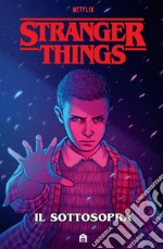 Stranger Things. Il sottosopra libro