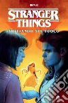 Stranger things. Soffiando sul fuoco giochi