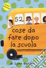 52 cose da fare dopo la scuola. Carte libro