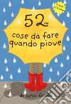 52 cose da fare quando piove. Carte libro