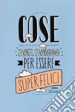 Cose non noiose per essere super felici libro