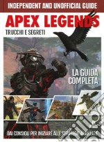 Apex legends. Trucchi e segreti. La guida completa. Dai consigli per iniziare alle strategie avanzate libro