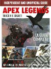 Apex legends. Trucchi e segreti. La guida completa. Dai consigli per iniziare alle strategie avanzate libro