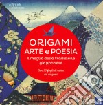 Origami. Arte e poesia. Il meglio della tradizione giapponese. Ediz. a colori libro