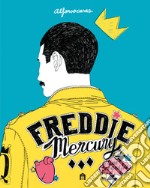 Freddie Mercury. Una biografia