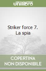 Striker force 7. La spia libro