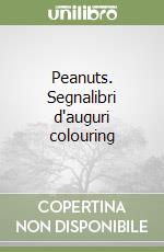 Peanuts. Segnalibri d'auguri colouring libro