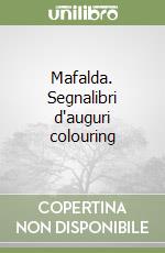 Mafalda. Segnalibri d'auguri colouring libro