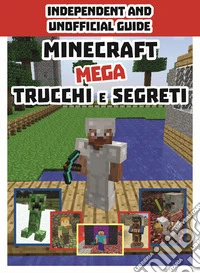 Minecraft. Mega trucchi e segreti