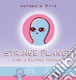 Strange planet. Uno strano mondo libro