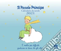 Piccolo principe. Calendario da tavolo 2021 (Il) libro