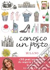 Conosco un posto. Milano libro di Zanzi Caterina