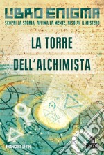 La torre dell'alchimista. Libro enigma