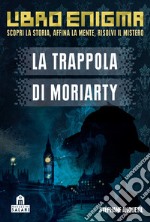 La trappola di Moriarty. Libro enigma