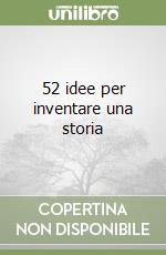 52 idee per inventare una storia libro