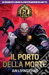 Il porto della morte. Fighting fantasy libro di Livingstone Ian