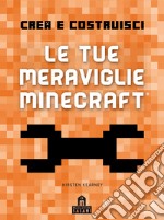 Crea e Costruisci. Le tue meraviglie Minecraft