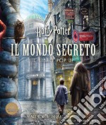 Harry potter. Il mondo segreto. Il libro pop-up libro