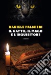 Il gatto, il mago e l'inquisitore libro di Palmieri Daniele