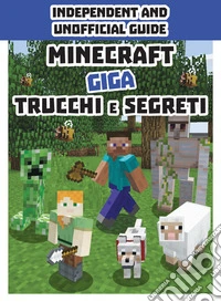 Minecraft. Giga trucchi e segreti
