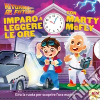 Ritorno al futuro. Imparo a leggere le ore. Ediz. a colori libro