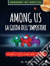 Among us. La guida dell'impostore libro