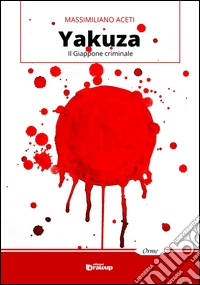 Yakuza. Il Giappone criminale libro