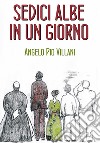 Sedici albe in un giorno libro di Villani Angelo Pio