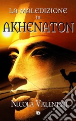 La maledizione di Akhenaton libro