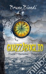 Guazzabuglio. Poesia, narrativa, fotografia. Nuova ediz. libro