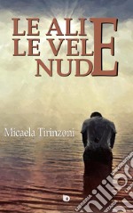 Le ali e le vele nude