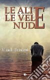 Le ali e le vele nude libro