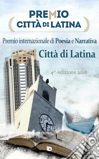 Premio città di Latina. Poesia. 4ª edizione libro