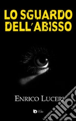 Lo sguardo dell'abisso libro