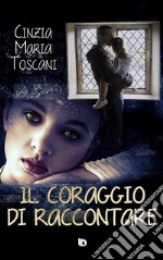 Il coraggio di raccontare libro