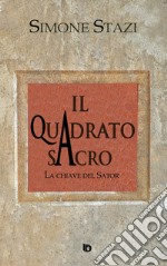 Il quadrato sacro. La chiave del Sator libro