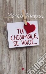 Tu chiamale, se vuoi... libro