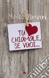 Tu chiamale, se vuoi... libro di Pomponi Marco