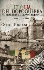 L'Italia del dopoguerra nei ricordi di un giovane nettunese. Dal 1951 al 1964 libro