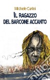 Il ragazzo del barcone accanto. Nuova ediz. libro